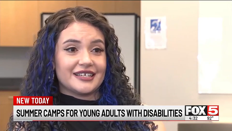 Fox 5 Interview with Mary Z.
Summer Camps for young adults with disabilities